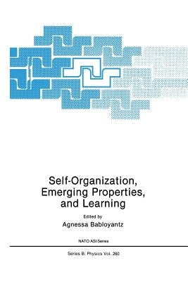 Self-Organization, Emerging Properties, and Learning by Babloyantz, Agnessa