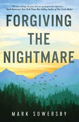 Forgiving the Nightmare by Sowersby, Mark