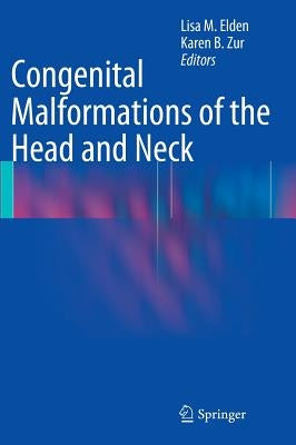 Congenital Malformations of the Head and Neck by Elden, Lisa M.