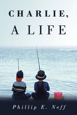 Charlie, a Life by Neff, Phillip E.