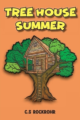 Treehouse Summer by C S Rockrohr
