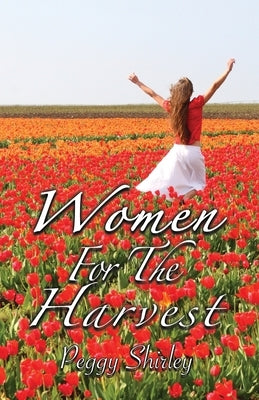 Women For The Harvest by Shirley, Peggy J.