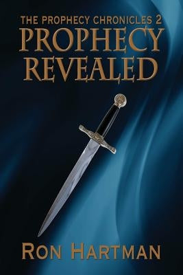 The Prophecy Chronicles: Prophecy Revealed by Hartman, Ron