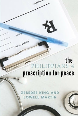 The Philippians 4 prescription for peace by King, Zebedee