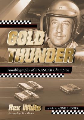 Gold Thunder: Autobiography of a NASCAR Champion by White, Rex