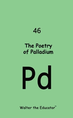 The Poetrty of Palladium by Walter the Educator
