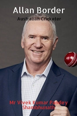 Allan Border: Australian Cricketer by Shambhunath, Vivek Kumar Pandey