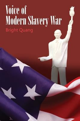 Voice of Modern Slavery War by Quang, Bright