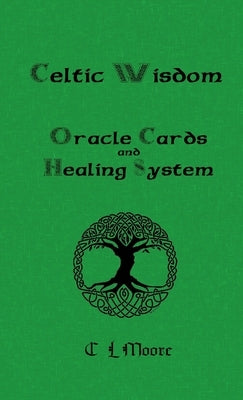Celtic Wisdom Healing System by Moore, C. L.