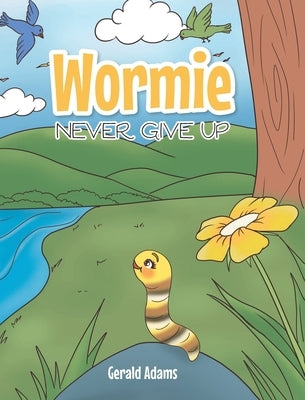 Wormie: Never Give Up by Adams, Gerald