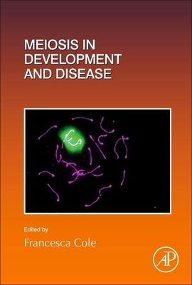 Meiosis in Development and Disease: Volume 151 by Cole, Francesca