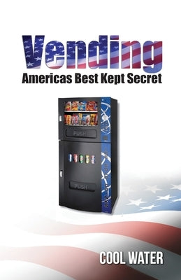 Vending America's Best Kept Secret by Water, Cool