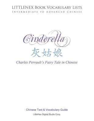 Cinderella: Chinese Text and Vocabulary List by Littlenex Digital Studio Corp