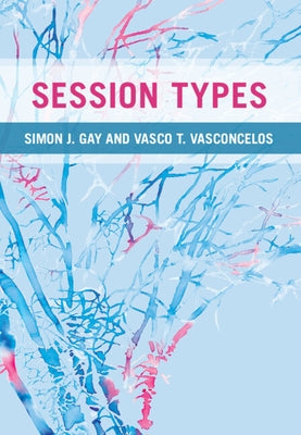 Session Types by Gay, Simon J.