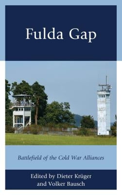 Fulda Gap: Battlefield of the Cold War Alliances by Kr?ger, Dieter
