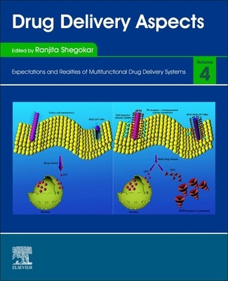 Drug Delivery Aspects: Volume 4: Expectations and Realities of Multifunctional Drug Delivery Systems by Shegokar, Ranjita