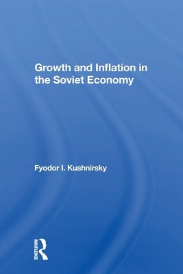 Growth and Inflation in the Soviet Economy by Kushnirsky, Fyodor I.