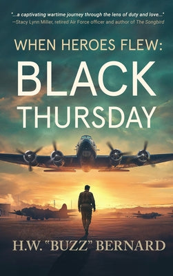 When Heroes Flew: Black Thursday by Bernard, H. W. Buzz