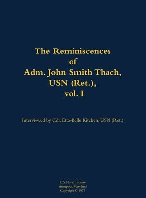 Reminiscences of Adm. John Smith Thach, USN (Ret.), vol. 1 by Thach, John S.