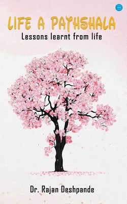 Life a Pathshala: Lessons learnt from life by Deshpande, Rajan