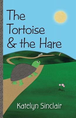 The Tortoise & the Hare by Sinclair, Katelyn
