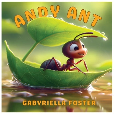 Andy Ant by Foster, Gabyriella