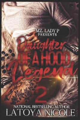 Daughter of a Hood Legend 2 by Nicole, Latoya