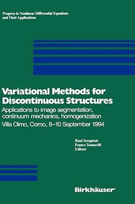 Variational Methods for Discontinuous Structures: Applications to Image Segmentation, Continuum Mechanics, Homogenization Villa Olmo, Como, 8-10 Septe by Serapioni, Raul