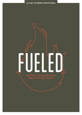 Fueled - Teen Devotional: Spiritual Disciplines Jesus Practiced and Taught Volume 3 by Lifeway Students