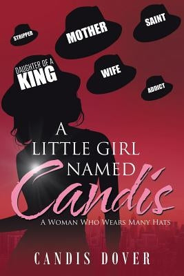 A Little Girl Named Candis: A Woman Who Wears Many Hats by Dover, Candis