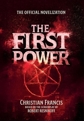 The First Power: The Official Novelization by Francis, Christian