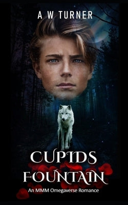 Cupids Fountain - The Beta Prince (MMM Omegaverse Fated Mate Romance) by Turner, A. W.