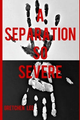 A Separation So Severe by Lee, Gretchen
