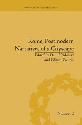 Rome, Postmodern Narratives of a Cityscape by Holdaway, Dom