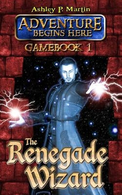The Renegade Wizard by Martin, Ashley P.