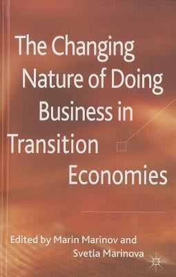 The Changing Nature of Doing Business in Transition Economies by Marinov, M.