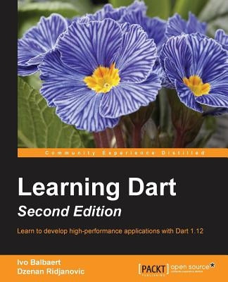 Learning Dart - Second Edition by Balbaert, Ivo