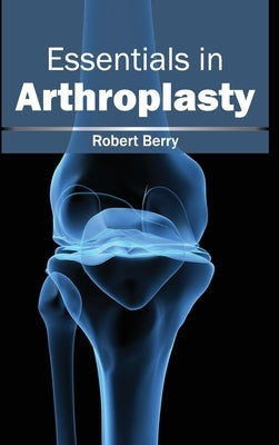 Essentials in Arthroplasty by Berry, Robert