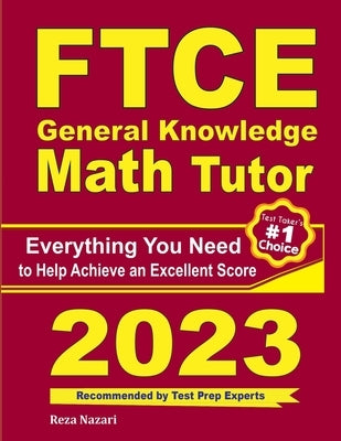 FTCE General Knowledge Math Tutor: Everything You Need to Help Achieve an Excellent Score by Ross, Ava
