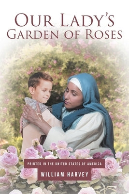Our Lady's Garden of Roses by Harvey, William