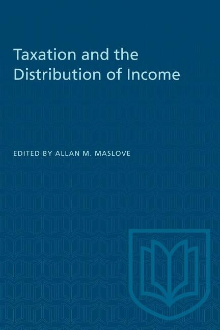 Taxation and the Distribution of Income by Maslove, Allan M.