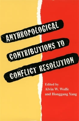 Anthropological Contributions to Conflict Resolution by Wolfe, Alvin W.