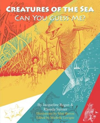 Creatures of the Sea: Can You Guess Me? by Rogan, Jacqueline