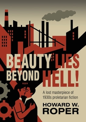 Beauty Lies Beyond Hell! by Roper, Howard W.