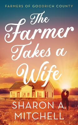 The Farmer Takes a Wife by Mitchell, Sharon A.