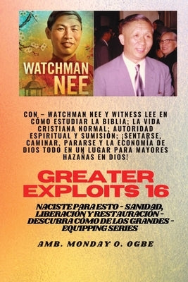 Mayores hazañas - 16 Con - Watchman Nee y Witness Lee en Cómo estudiar la Biblia; la vida..: cristiana normal; Autoridad Espiritual y Sumisión; Sentar by Nee, Watchman