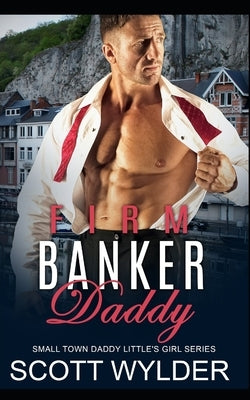 Firm Banker Daddy: Daddy Dom Instalove Romance by Wylder, Scott