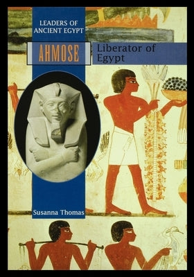 Ahmose: Liberator of Egypt by Thomas, Susanna