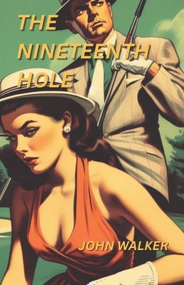 The Nineteenth Hole by Walker, John
