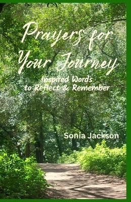 Prayers for Your Journey: Inspired Words to Reflect & Remember by Jackson, Sonia